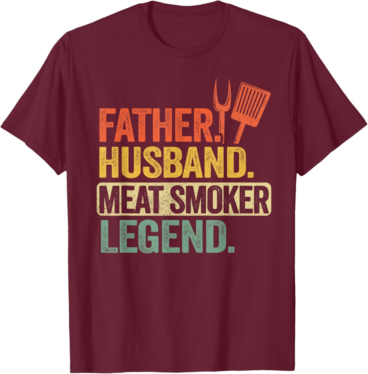 Father Husband Meat Smoker Legend Grilling Dad Meat Smoking T-Shirt - T-Shirt | Maroon