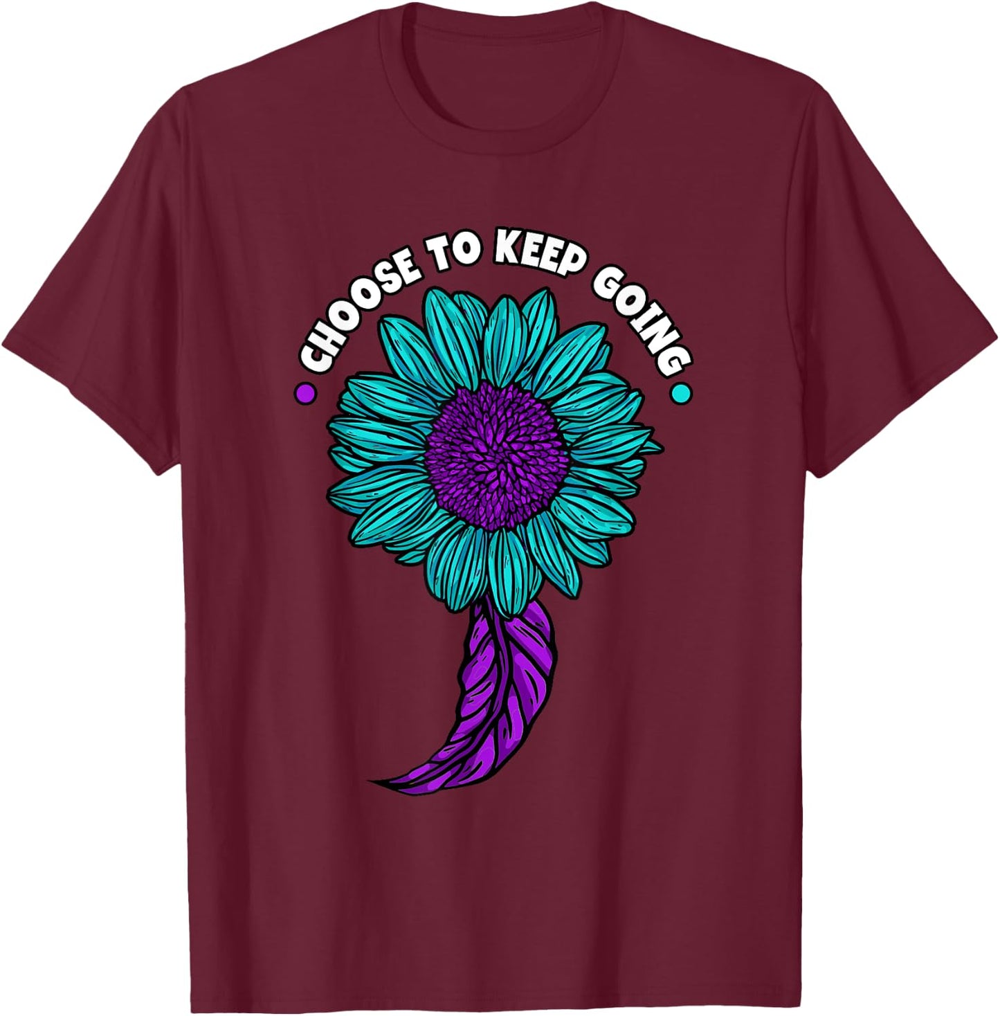 Choose To Keep Going Suicide Prevention Sunflower T-Shirt - T-Shirt | Maroon