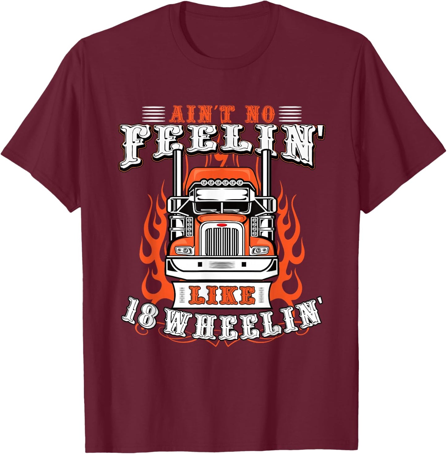Truck Driver Gift Semi Big Rig Trucking Trailer Truck T-Shirt - T-Shirt | Maroon