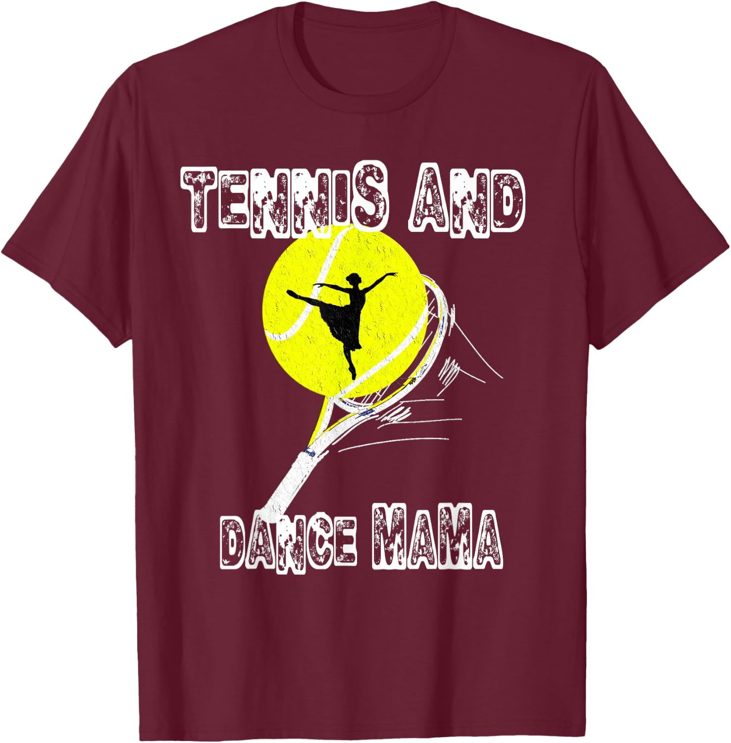 Tennis and dance Mama,Tennis Mom,Game Day,Sports Mom,Cute T-Shirt - T-Shirt | Maroon