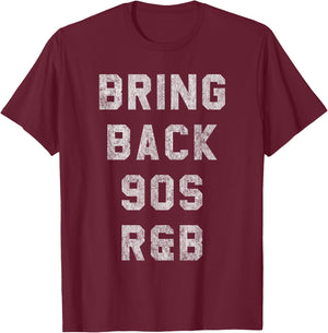 Bring Back 90s R&B T-Shirt - T-Shirt | Maroon