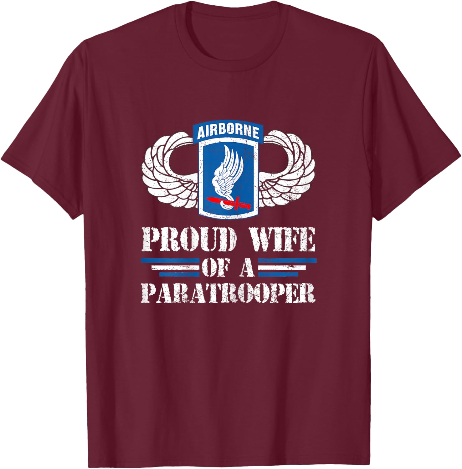 Proud Wife Of 173rd Airborne Brigade Veteran Paratrooper T-Shirt - T-Shirt | Maroon