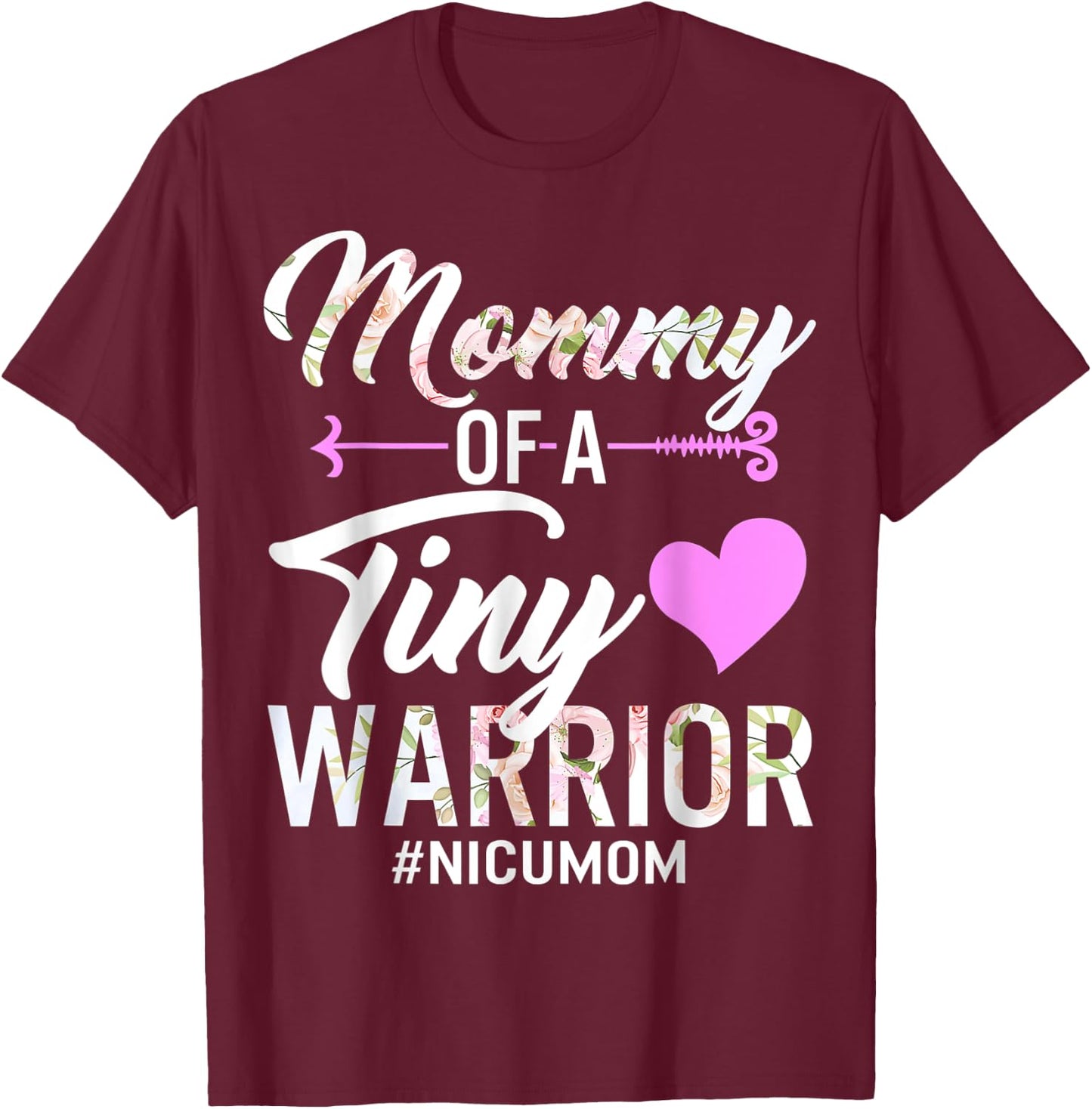Mothers day Mommy Of A Tiny Warrior NICU Mom T-Shirt - T-Shirt | Maroon