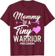 Mothers day Mommy Of A Tiny Warrior NICU Mom T-Shirt - T-Shirt | Maroon