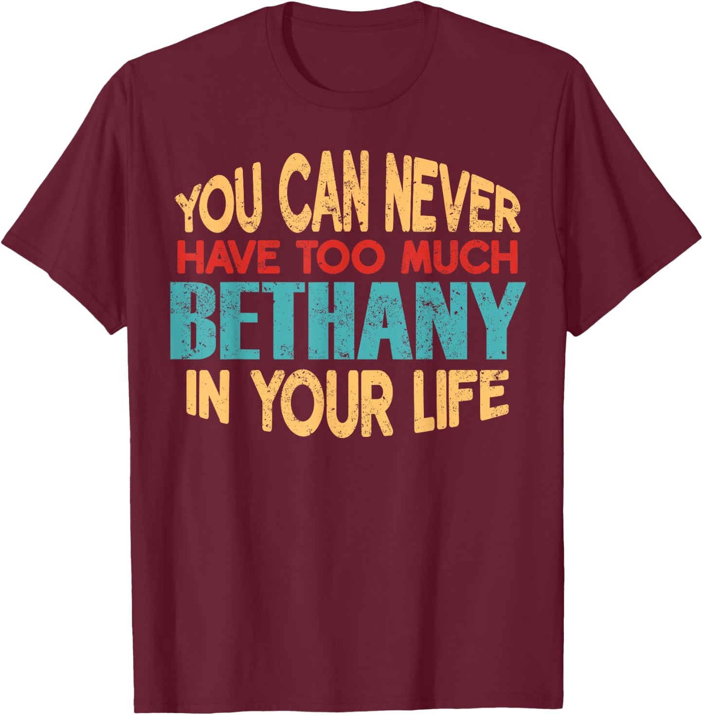 Funny Bethany Personalised First Name Joke Item T-Shirt - T-Shirt | Maroon