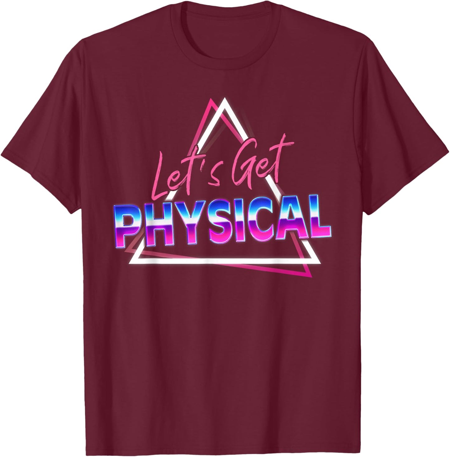 Lets Get Physical 80s Workout Costume Gym Rad 80'S Fitness T-Shirt - T-Shirt | Maroon
