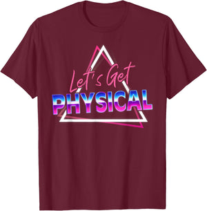 Lets Get Physical 80s Workout Costume Gym Rad 80'S Fitness T-Shirt - T-Shirt | Maroon