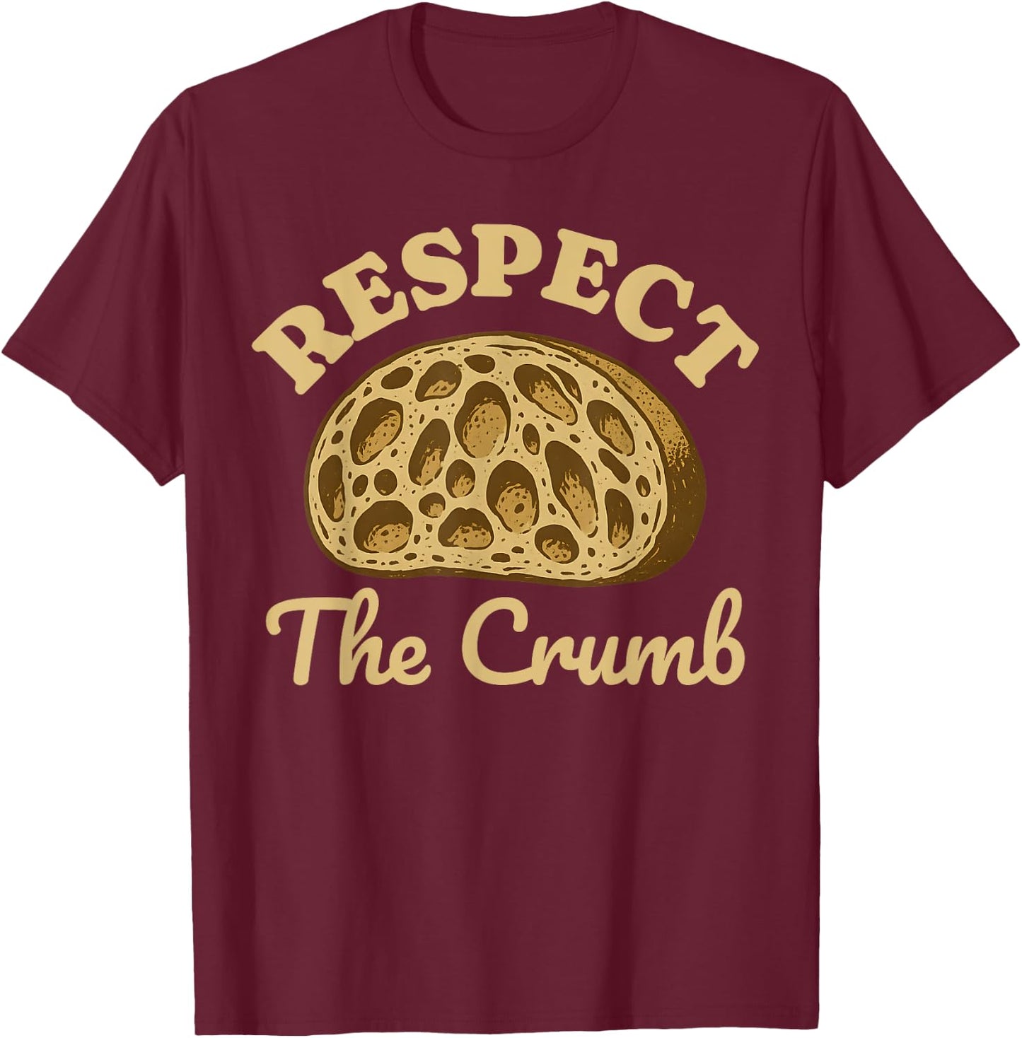 Funny Sourdough Bread Crumb Starter Homesteading Bread Maker T-Shirt - T-Shirt | Maroon