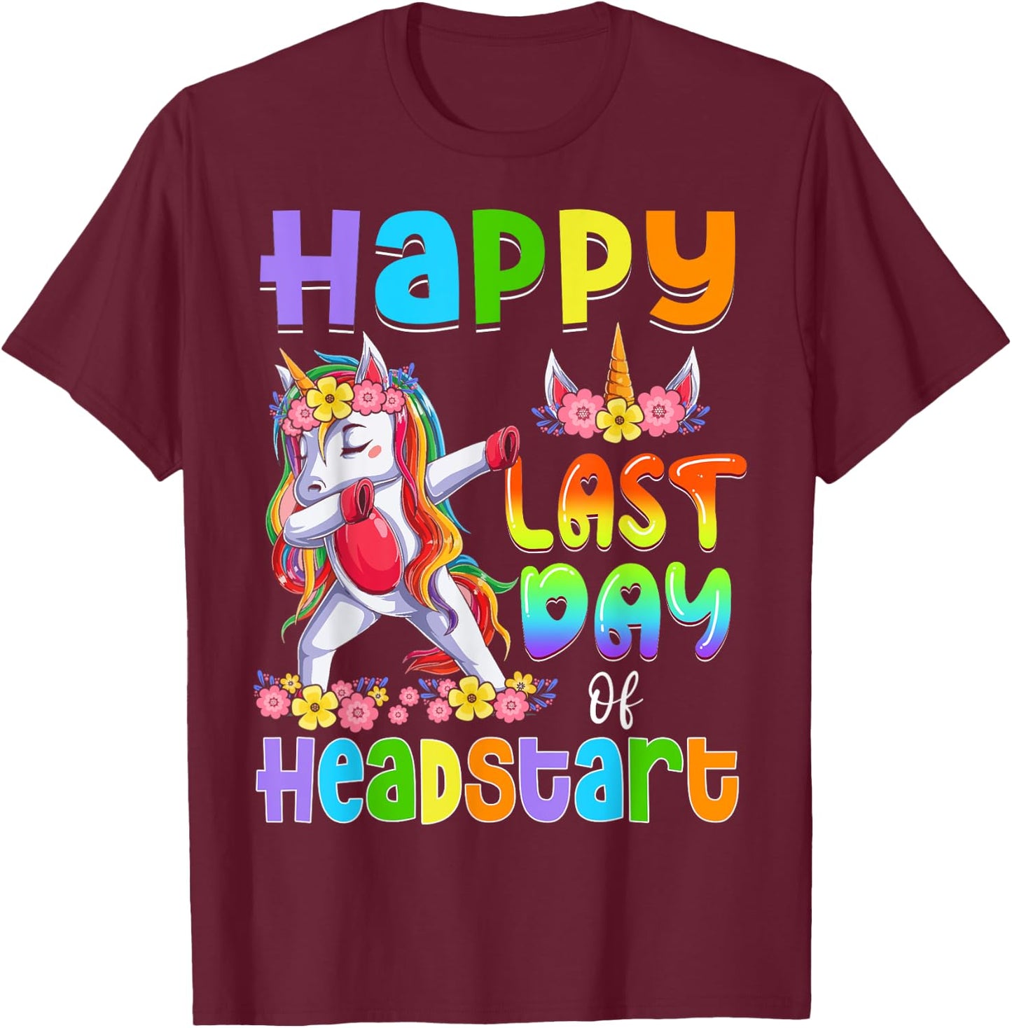 Dabbing Unicorn Last Day Of HEADSTART Girls Kids Teacher T-Shirt - T-Shirt | Maroon