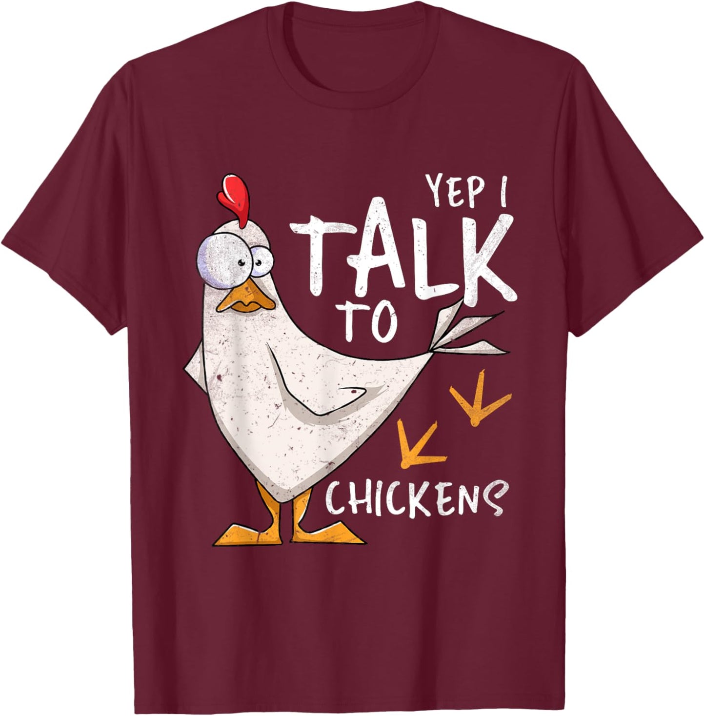 Yep I Talk To Chickens Chicken Lovers Chick Whisperers T-Shirt - T-Shirt | Maroon
