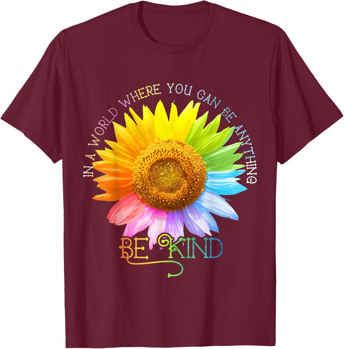 In A World Where You Can Be Anything Be Kind Daisy Lover T-Shirt - T-Shirt | Maroon