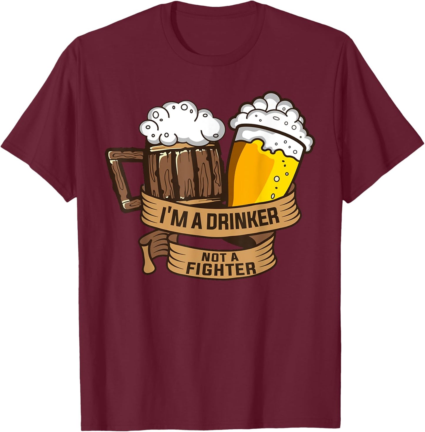 I'm a Drinker Not A Fighter Shirt Funny Beer Lover Gift T-Shirt - T-Shirt | Maroon
