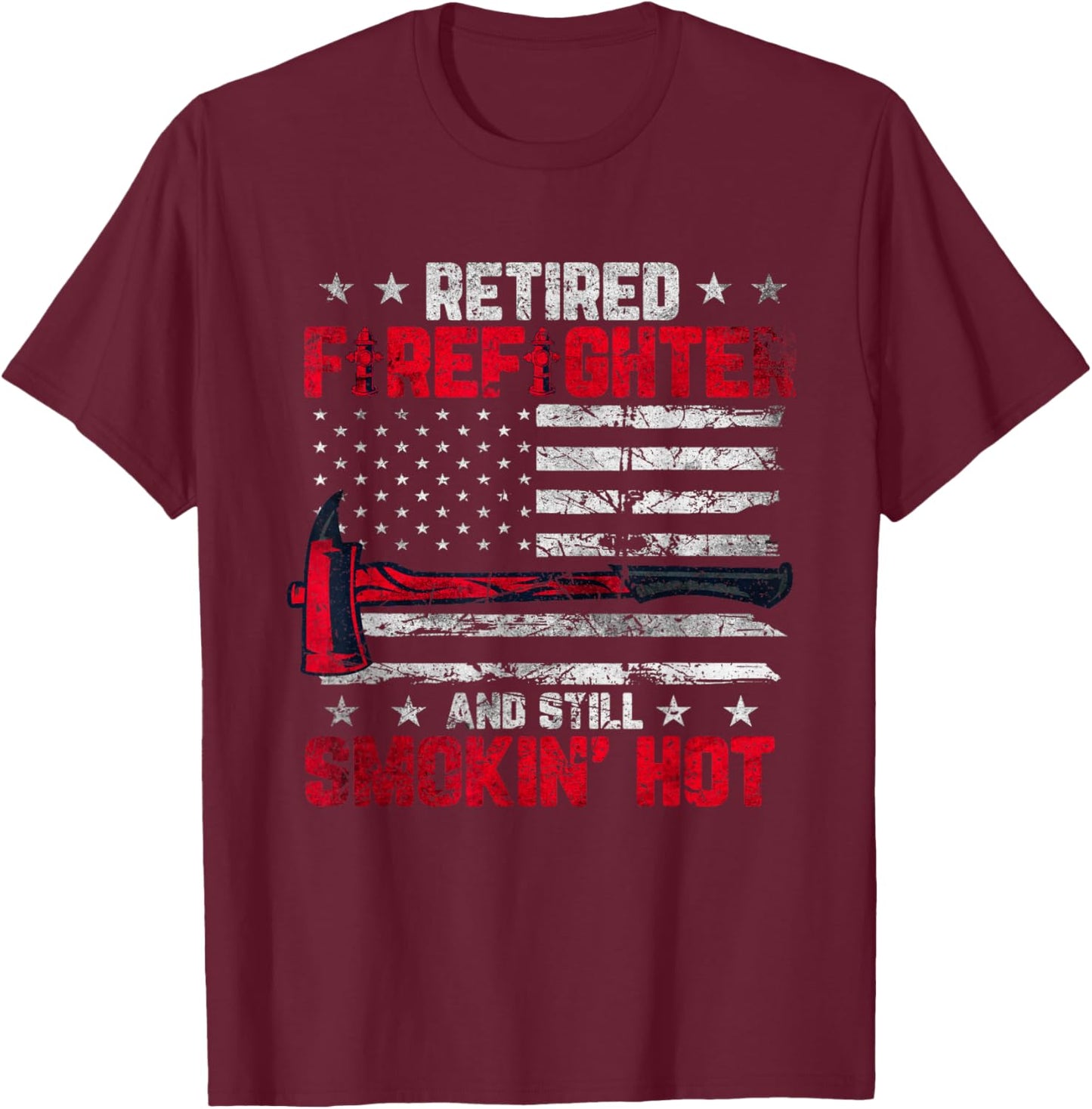 Retired Firefighter and still smokin hot US flag T-Shirt - T-Shirt | Maroon