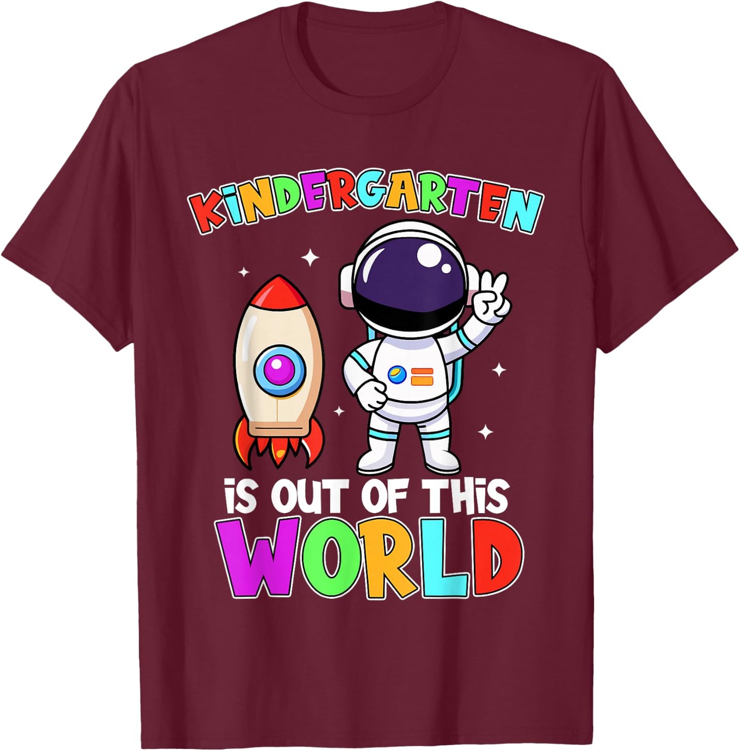 Kindergarten Is Out Of This World Outfit, Astronaut Teacher T-Shirt - T-Shirt | Maroon
