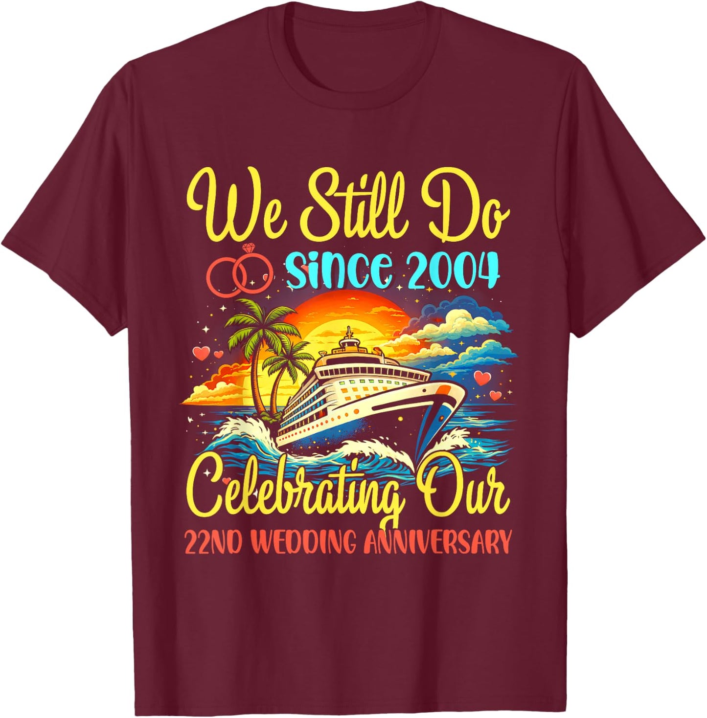 We Still Do 22 Year Since 2004 22nd Wedding Anniversary T-Shirt - T-Shirt | Maroon