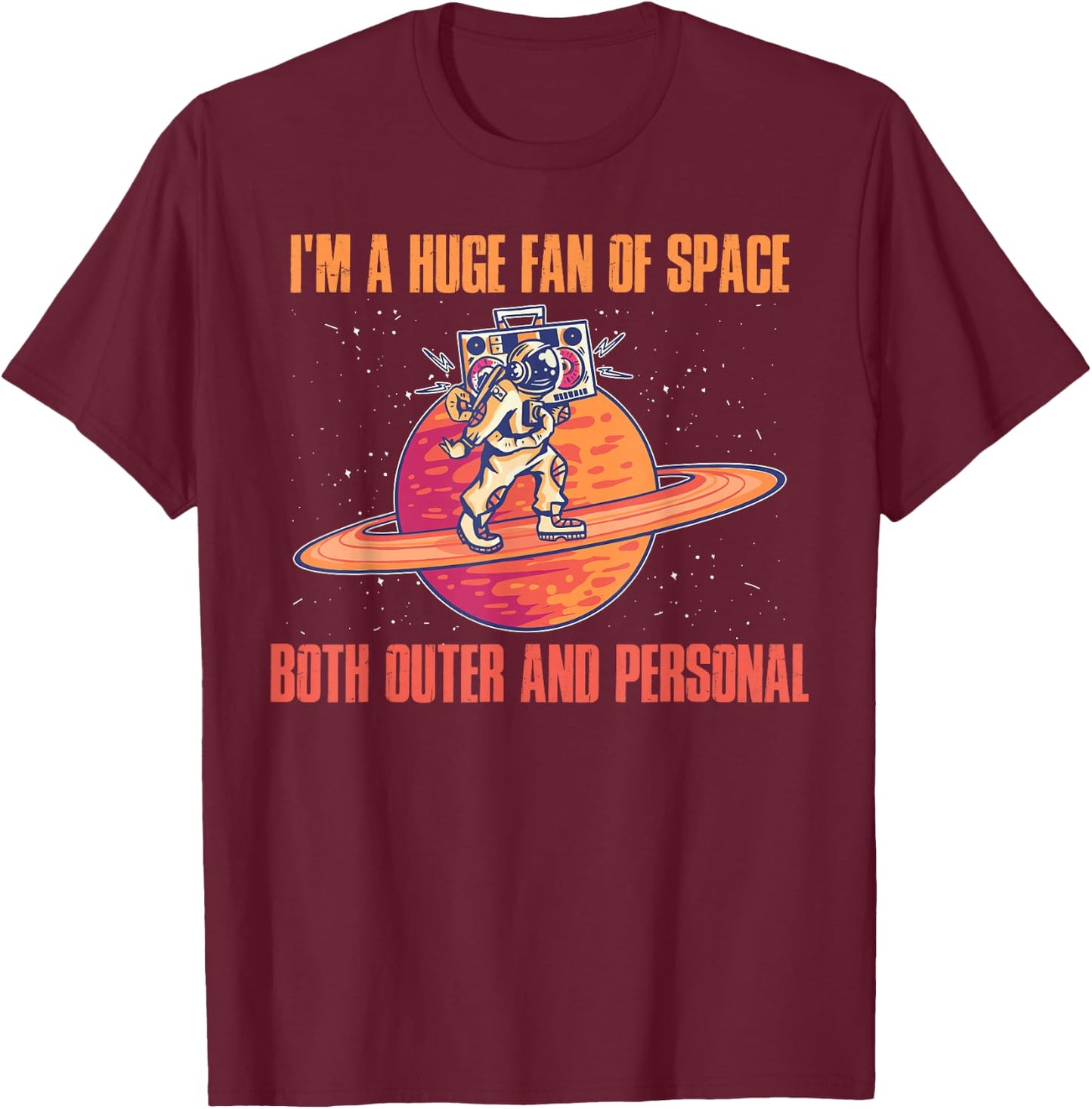 Im A Huge Fan Of Space Both Outer And Personal T-Shirt - T-Shirt | Maroon