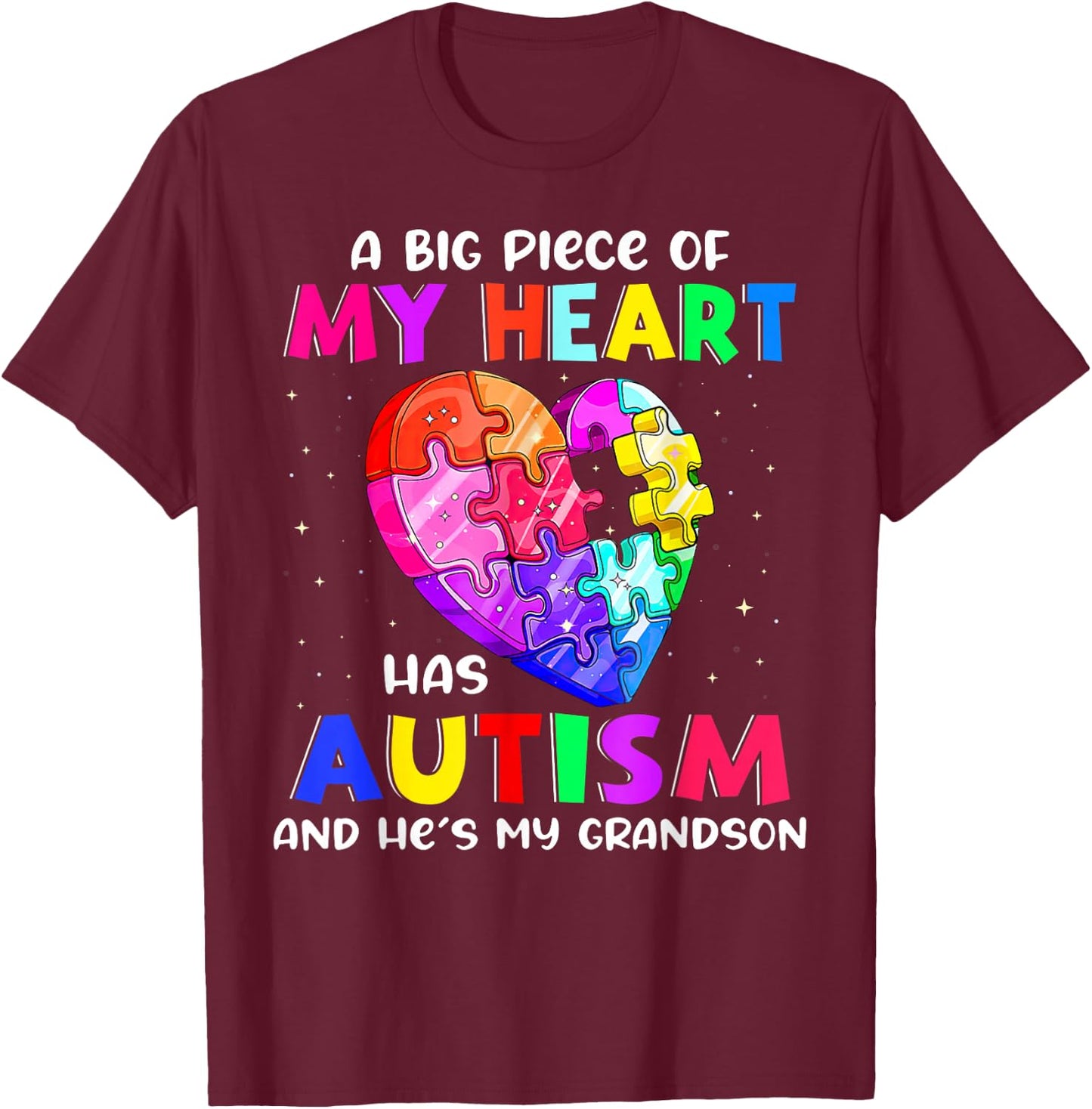 A Big Piece Of My Heart Has Autism and He's My Grandson T-Shirt - T-Shirt | Maroon