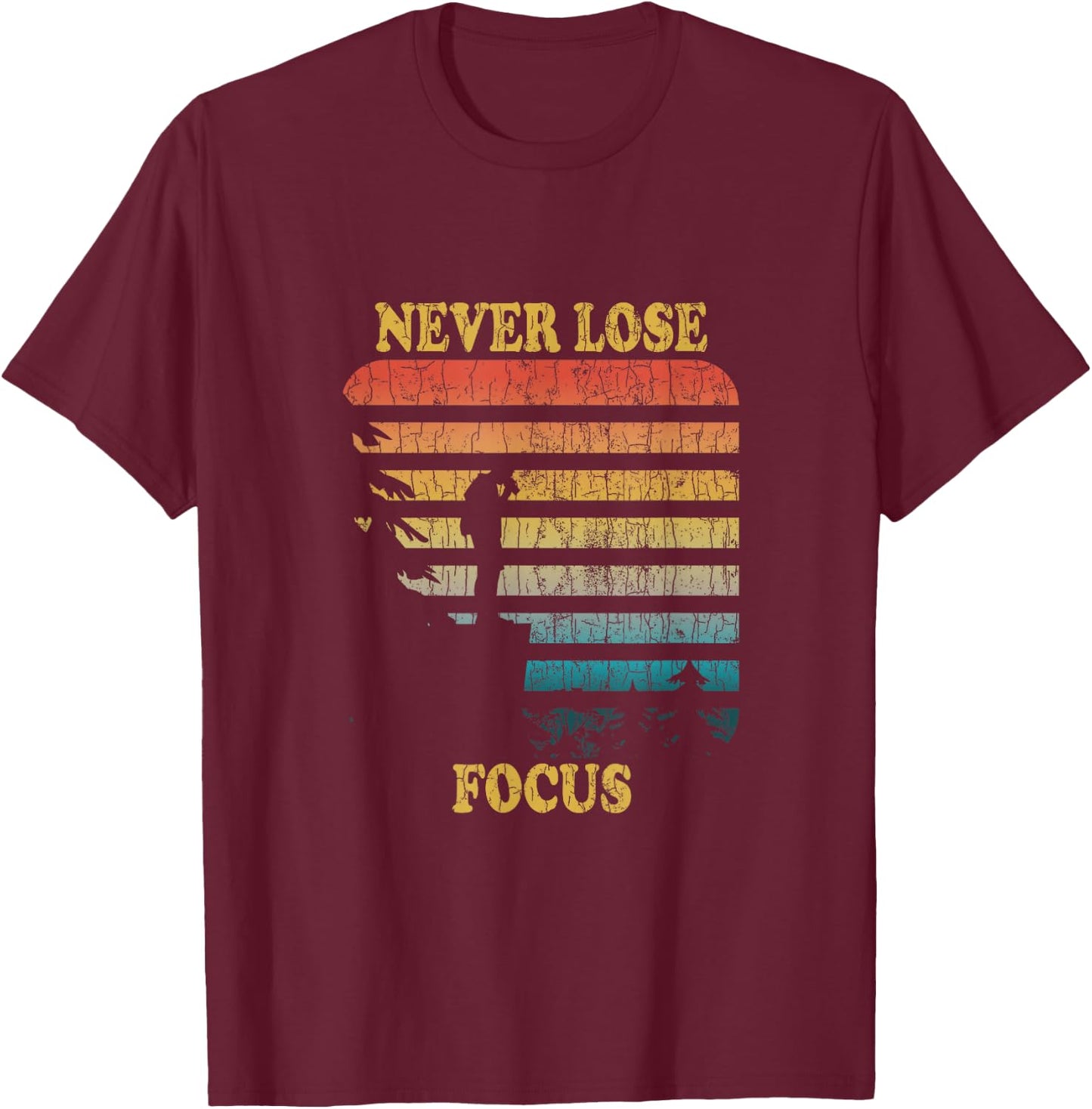 Never Lose Focus Fun Camera Photography Photographer Graphic T-Shirt - T-Shirt | Maroon