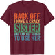 Back Off I Have A Crazy Sister T-Shirt - T-Shirt | Maroon