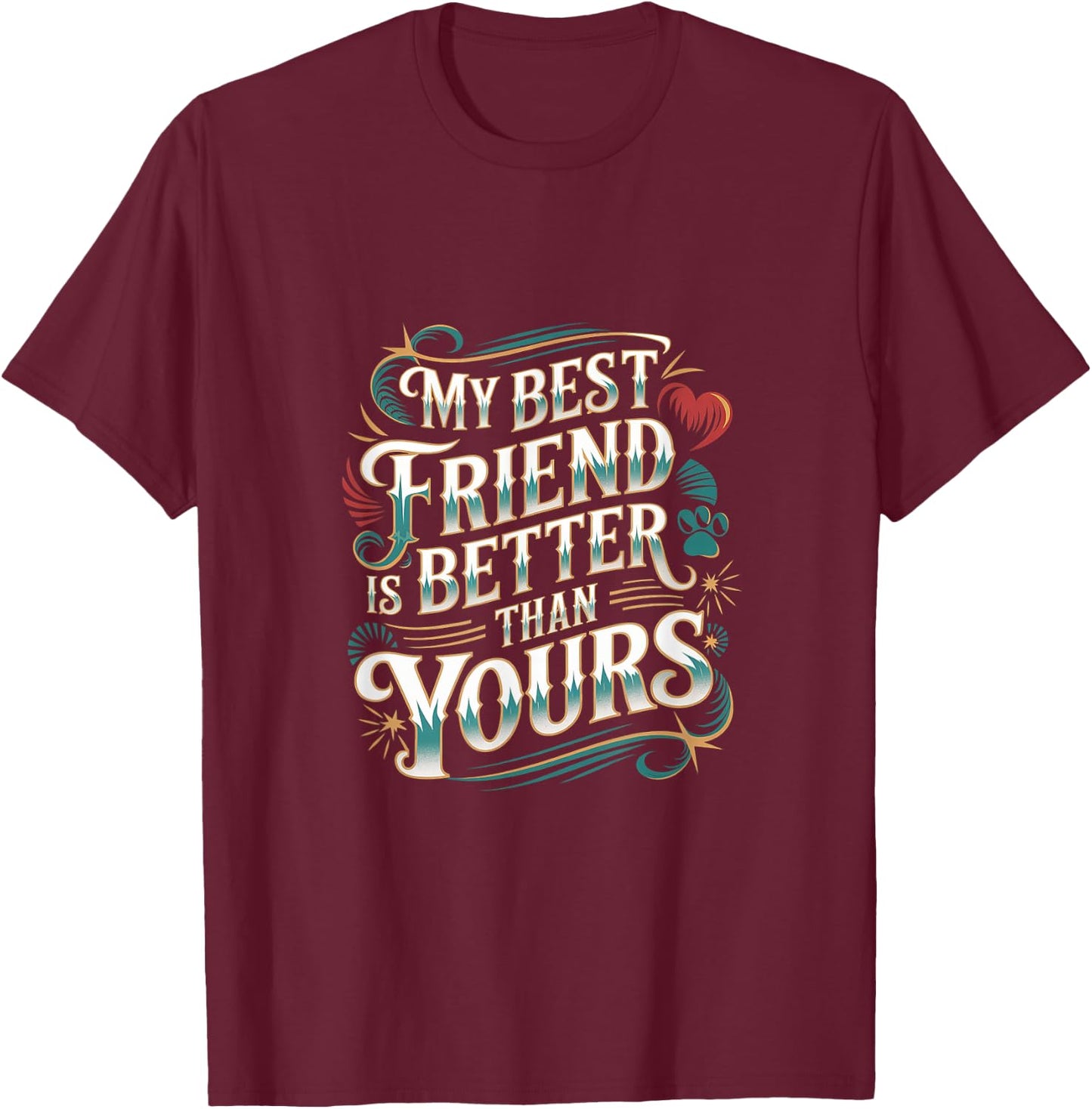 My Best Friend Is Better Than Yours Competitive T-Shirt - T-Shirt | Maroon