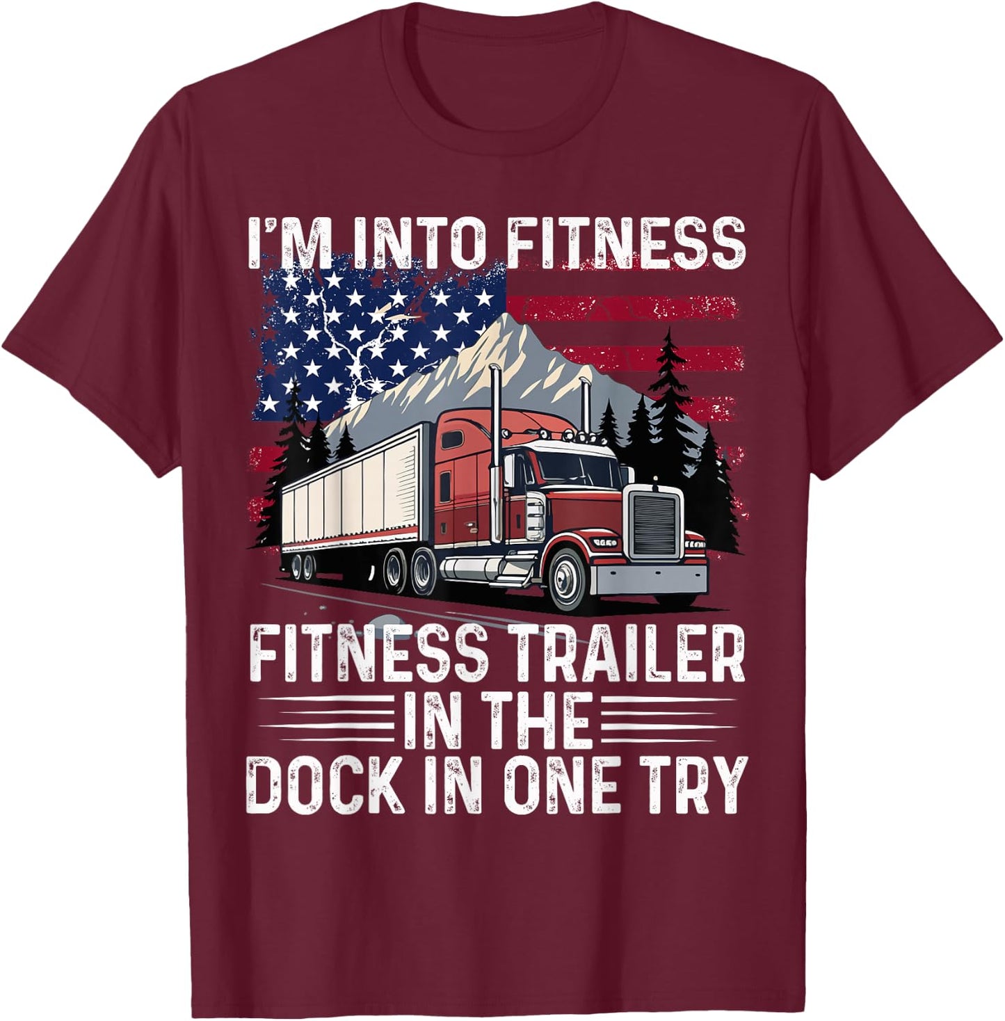 I’m Into Fitness Best Truck Driver Art T-Shirt - T-Shirt | Maroon