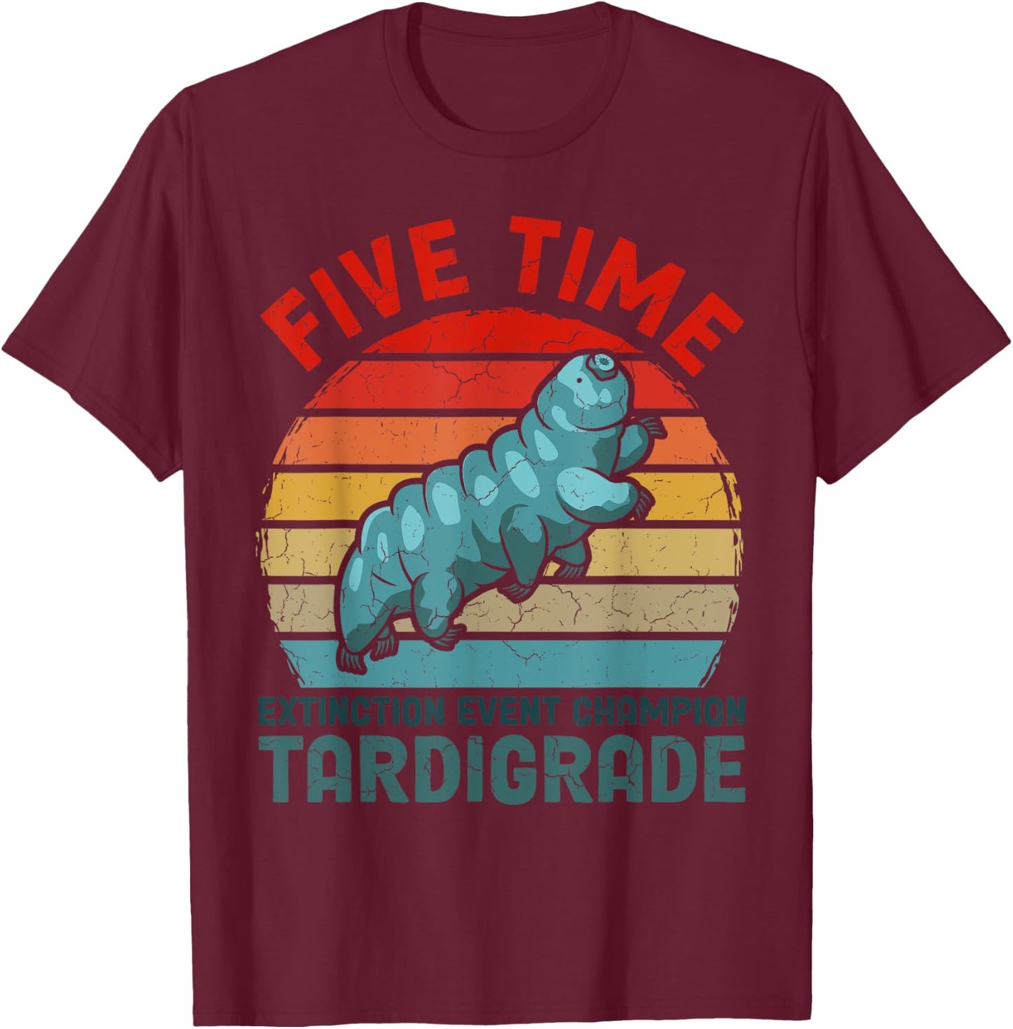 Five Time Extinction Event Tardigrade Lovers Microbiologist T-Shirt - T-Shirt | Maroon