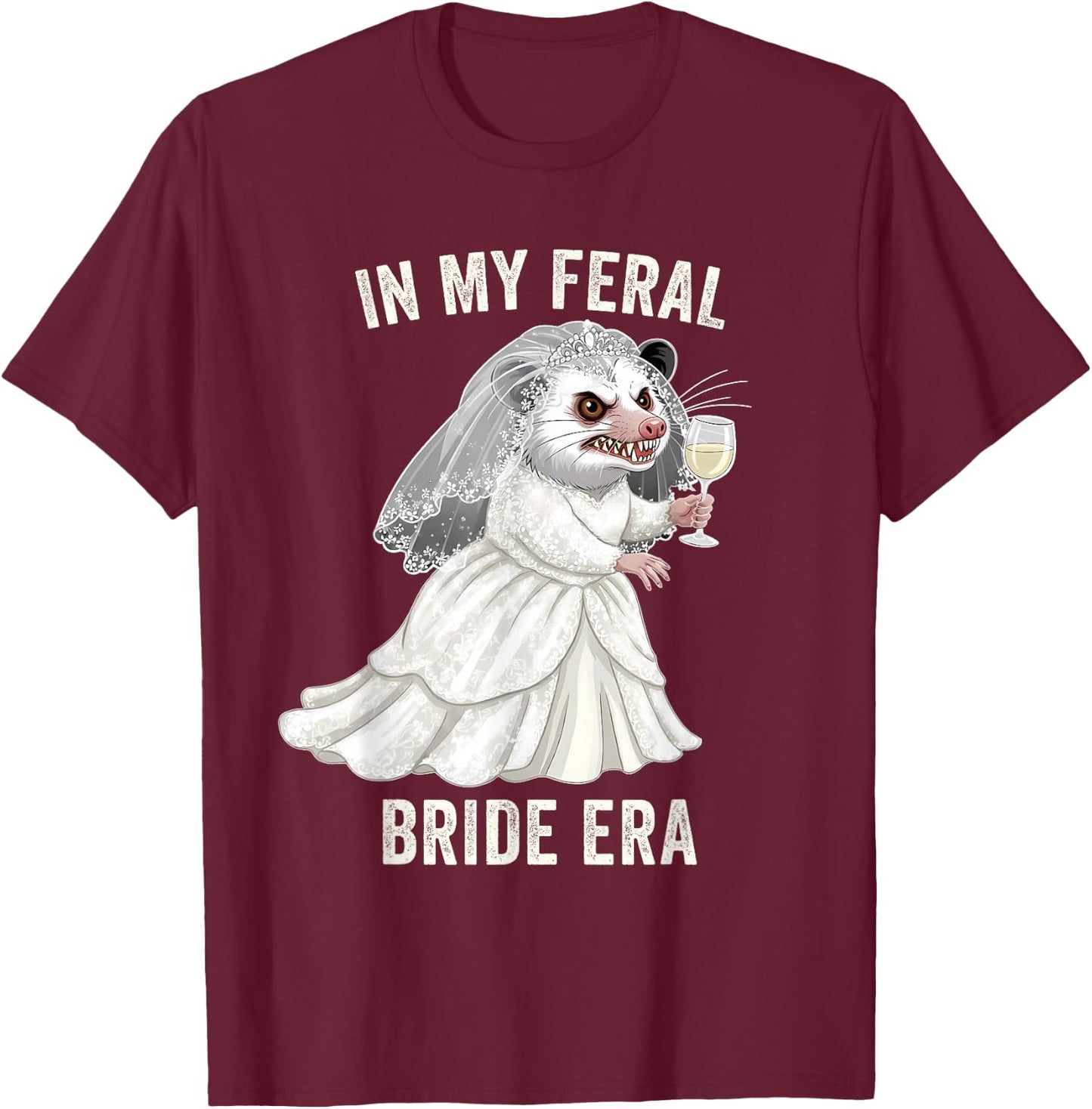 in My Feral Bride Era Funny Wedding Opossum Bachelorette T-Shirt - T-Shirt | Maroon