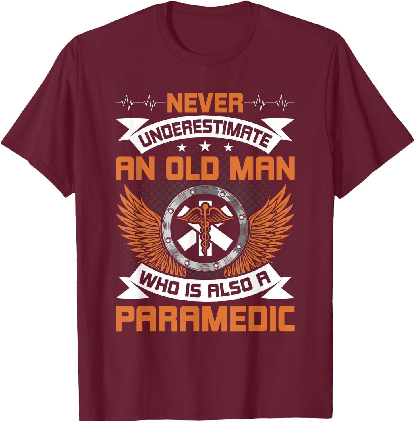 Never Underestimate an old man who is also a Paramedic T-Shirt - T-Shirt | Maroon