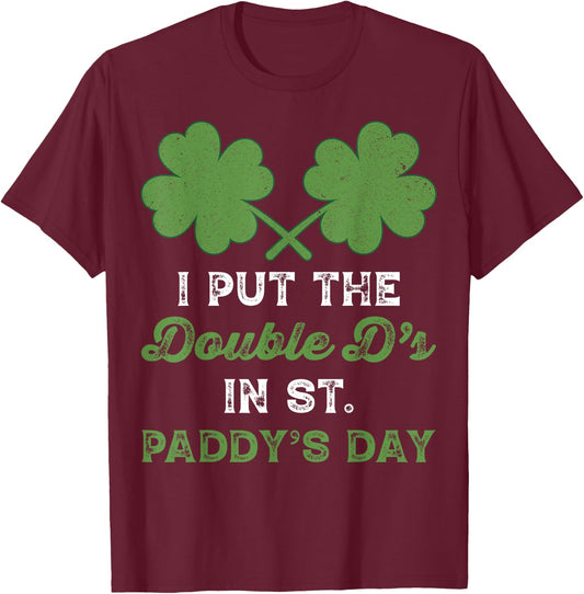 I Put The Double Ds In St Paddys Day Funny St Patricks Boobs T-Shirt - T-Shirt | Maroon