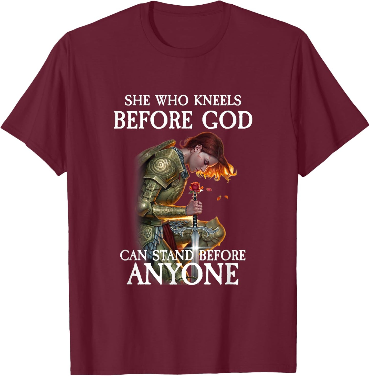 She Who Kneels Before God Can Stand Before Anyone T-Shirt - T-Shirt | Maroon