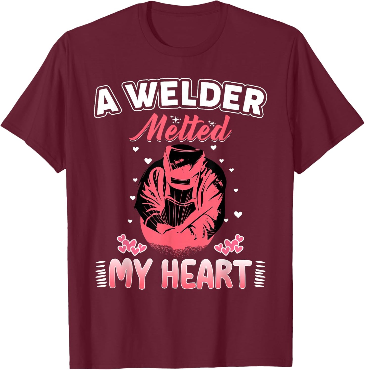 A Welder Melted My Heart Funny Gift Wife Girlfriend T-Shirt - T-Shirt | Maroon