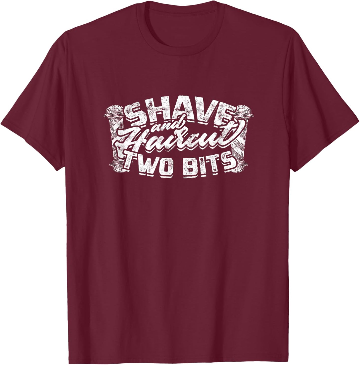 Shave and haircut, two bits - Barber T-Shirt - T-Shirt | Maroon