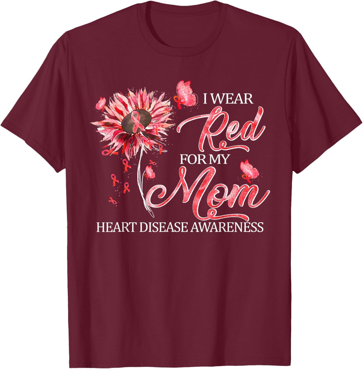 I Wear Red For My Mom Heart Disease Awareness Gifts T-Shirt - T-Shirt | Maroon