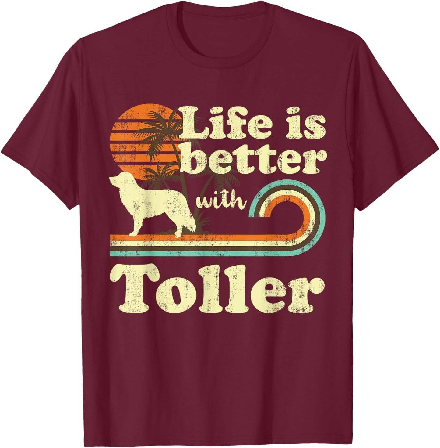 Life Better Nova Scotia Duck Tolling Retriever Toller Vintag T-Shirt - T-Shirt | Maroon