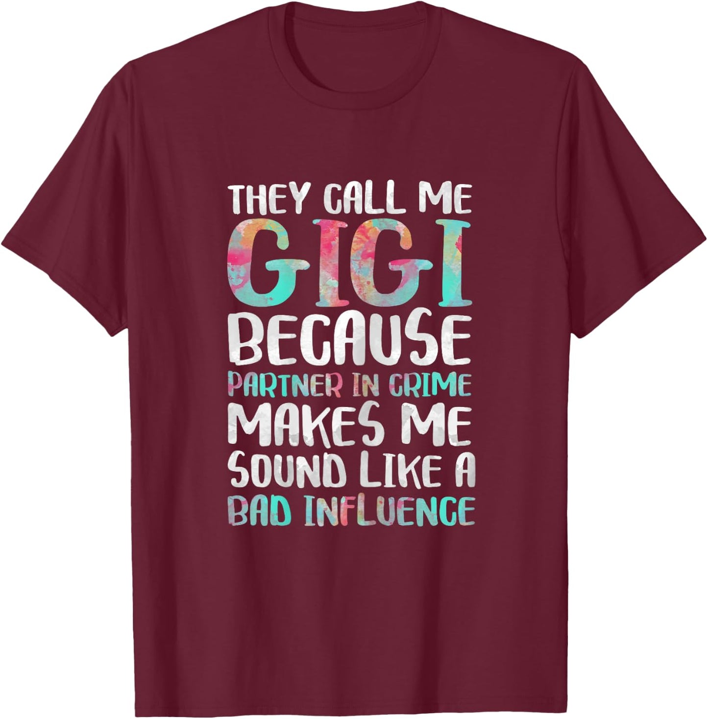 They Call Me Gigi Because Partner In Crime Shirt Mothers Day T-Shirt - T-Shirt | Maroon