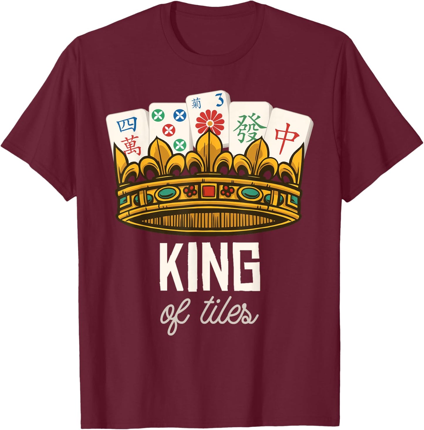 Funny Mahjong King of Tiles Chinese Game Tiles Player T-Shirt - T-Shirt | Maroon