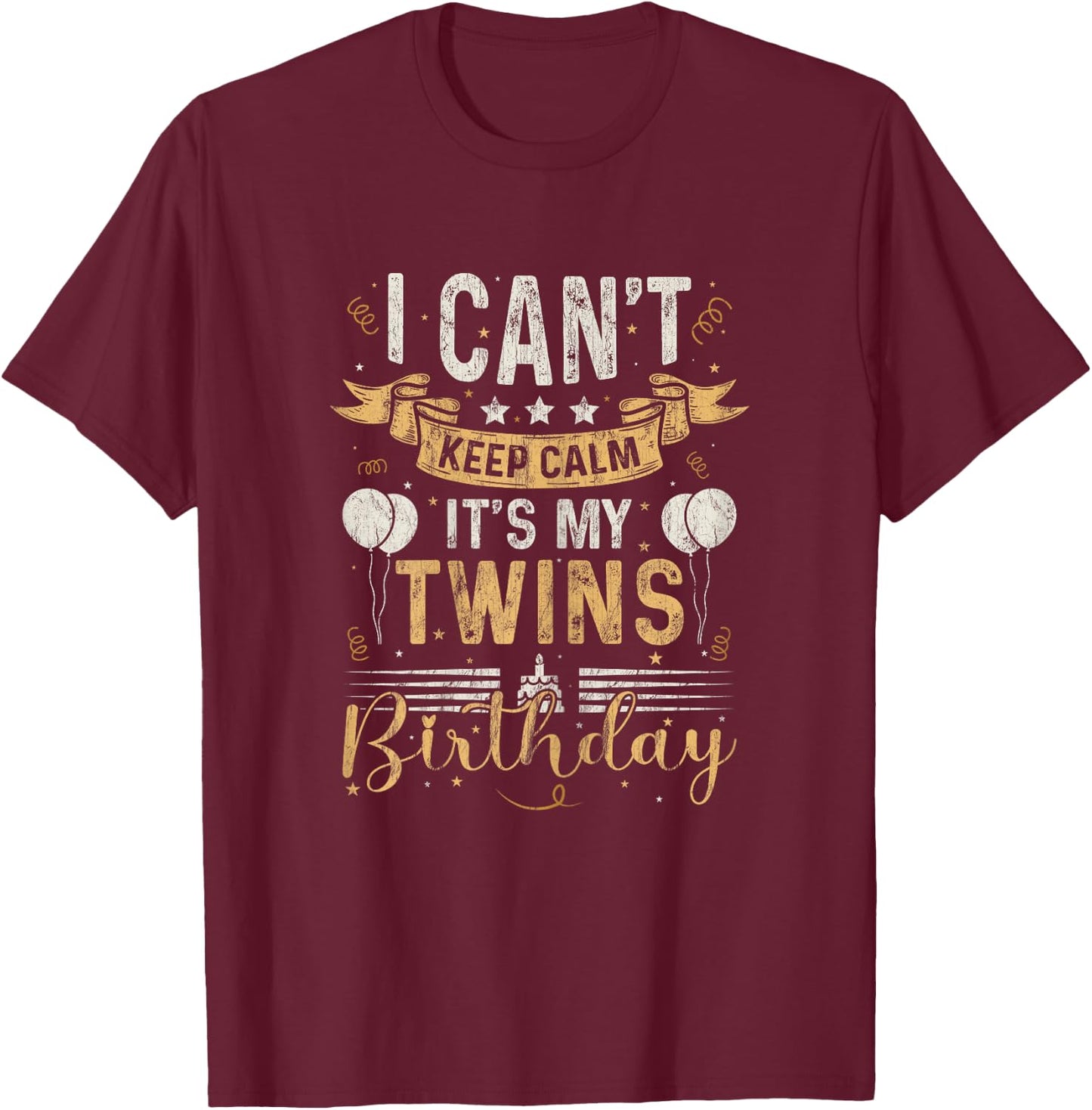 Funny Twin Mom Bday I Can't Keep Calm It's My Twins Birthday T-Shirt - T-Shirt | Maroon
