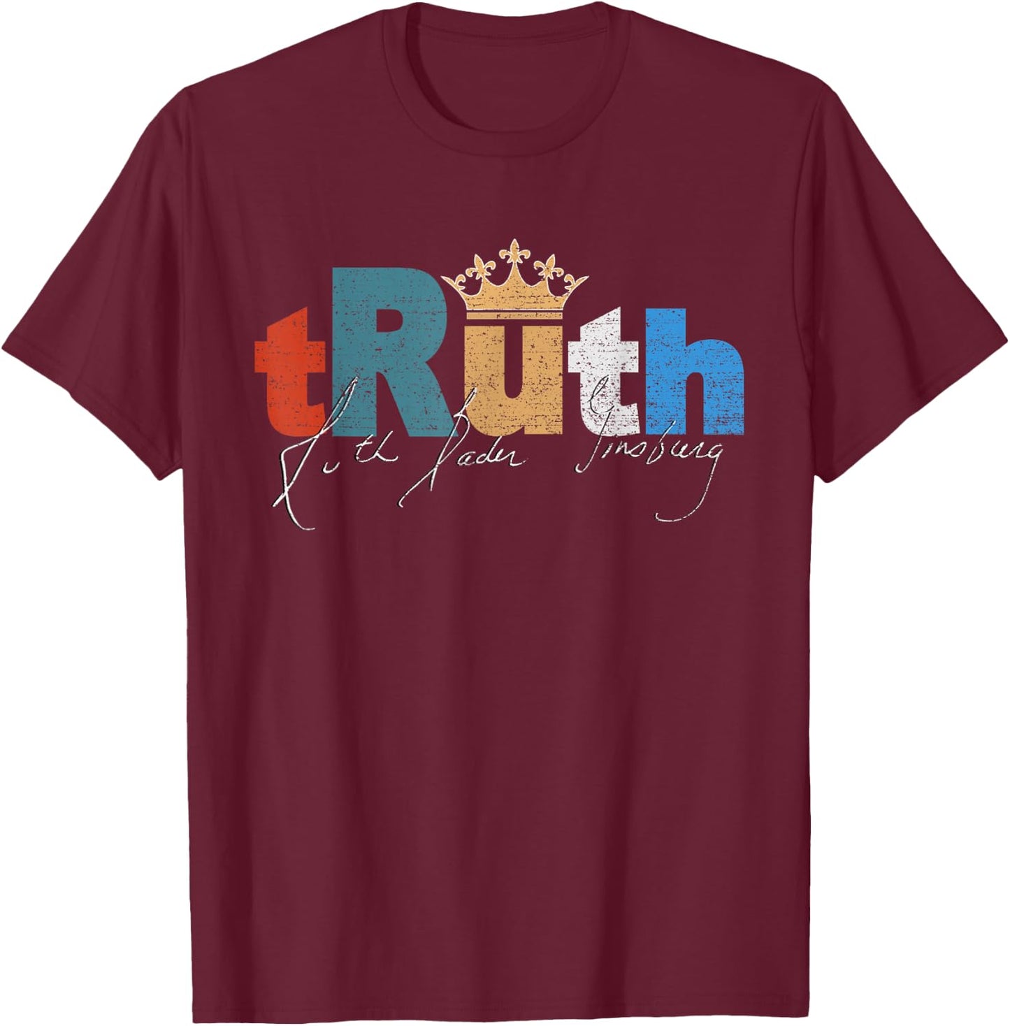 RBG Ruth Bader Ginsburg tRuth Crown Feminist Feminism Retro T-Shirt - T-Shirt | Maroon