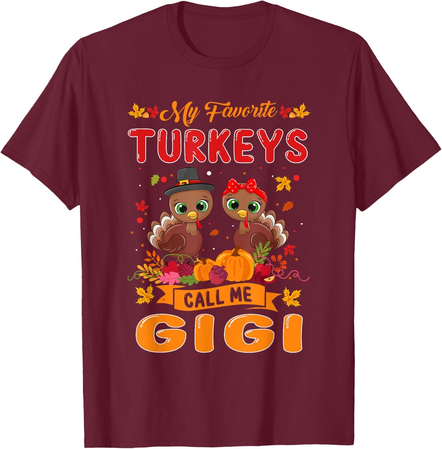 My Favorite Turkeys Call Me Gigi Cute Family Thanksgiving T-Shirt - T-Shirt | Maroon