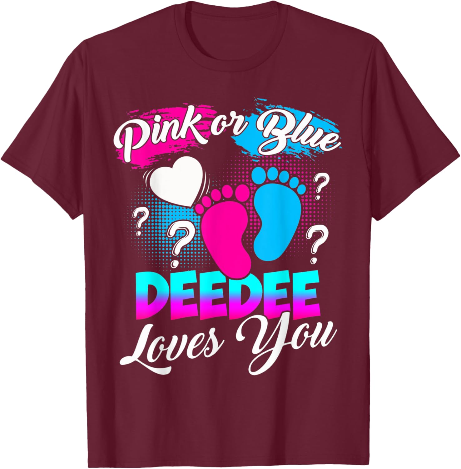Women Gender Reveal Pink Or Blue Deedee Loves You T-Shirt - T-Shirt | Maroon
