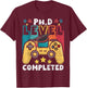 PhD Level Complete - PhD Graduate Ph.D. Graduation Doctorate T-Shirt - T-Shirt | Maroon