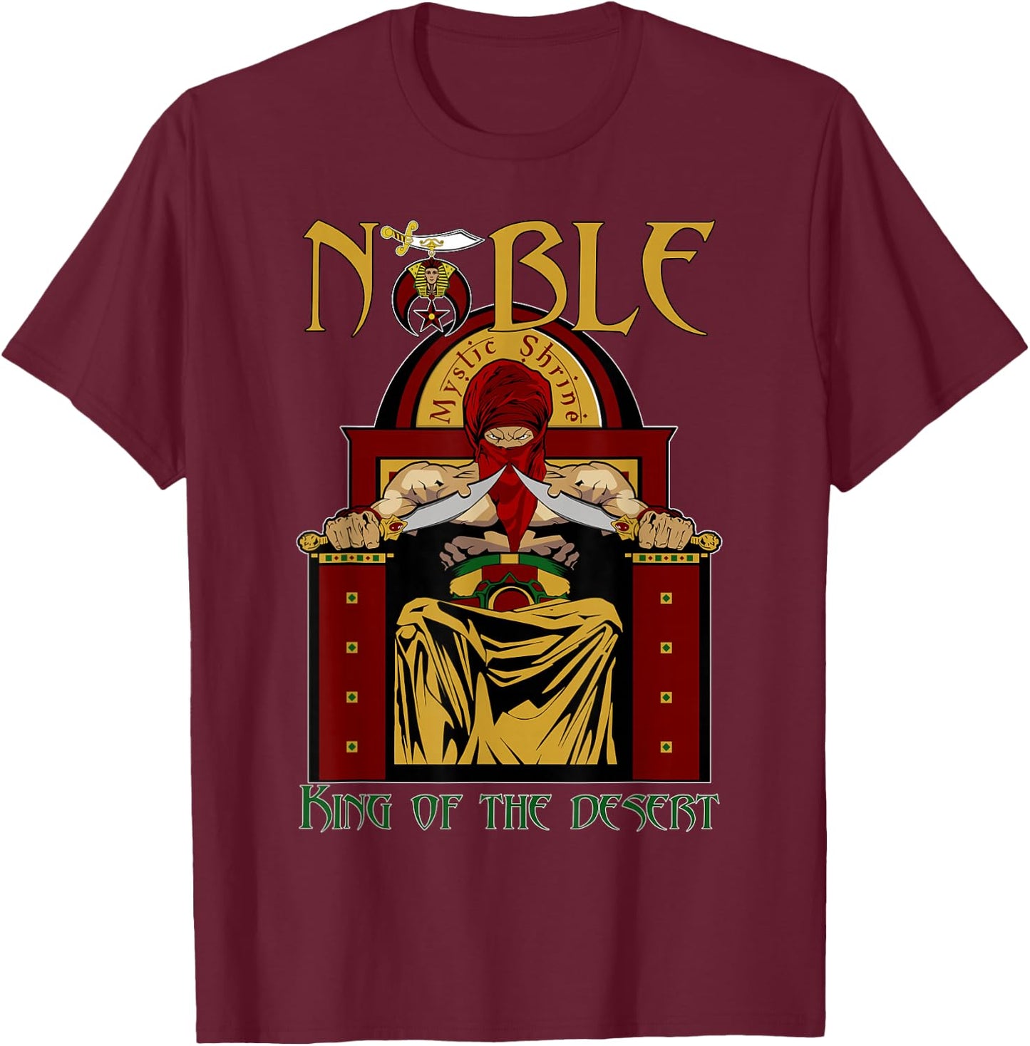 Noble Mystic Shrine King of the desert Shriner Father's Day T-Shirt - T-Shirt | Maroon