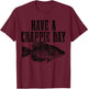 Have A Crappie Day Funny Crappie Fishing Fisherman Fish T-Shirt - T-Shirt | Maroon