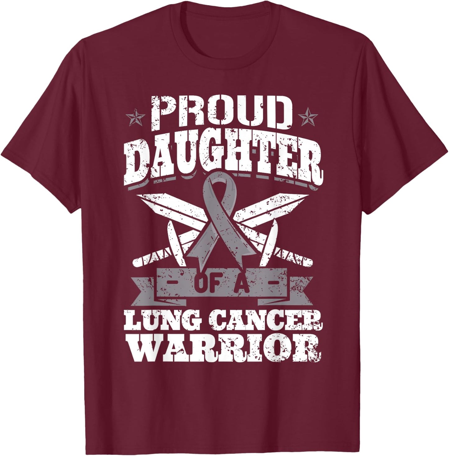 Proud Daughter Of A Lung Cancer Warrior Carcinoma Awareness T-Shirt - T-Shirt | Maroon