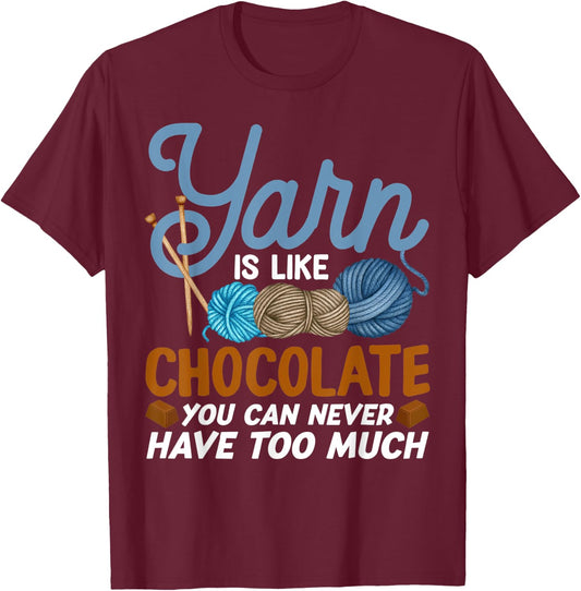Funny Yarn Is Like Chocolate Crochet And Knitting T-Shirt - T-Shirt | Maroon