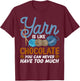 Funny Yarn Is Like Chocolate Crochet And Knitting T-Shirt - T-Shirt | Maroon