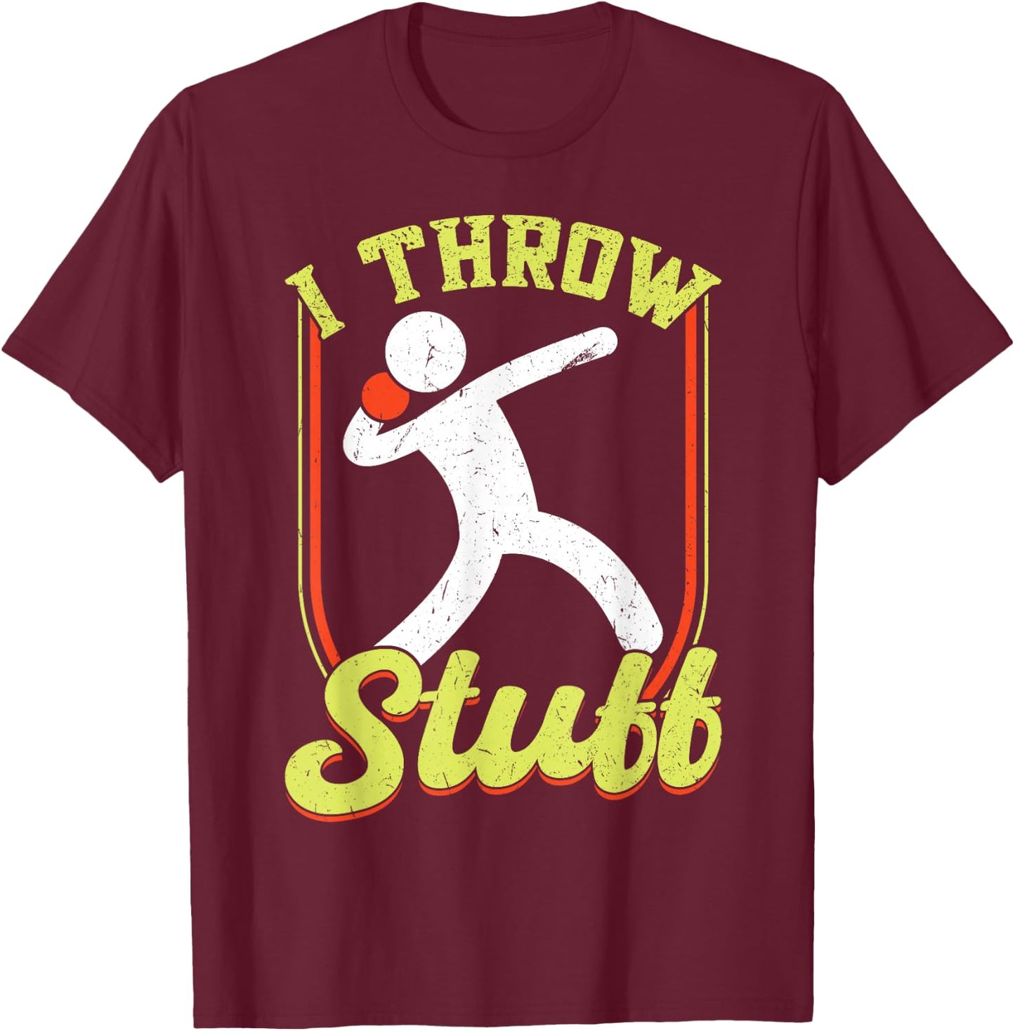 I Throw Stuff Throwing Discus and Shot Put Athlete T-Shirt - T-Shirt | Maroon