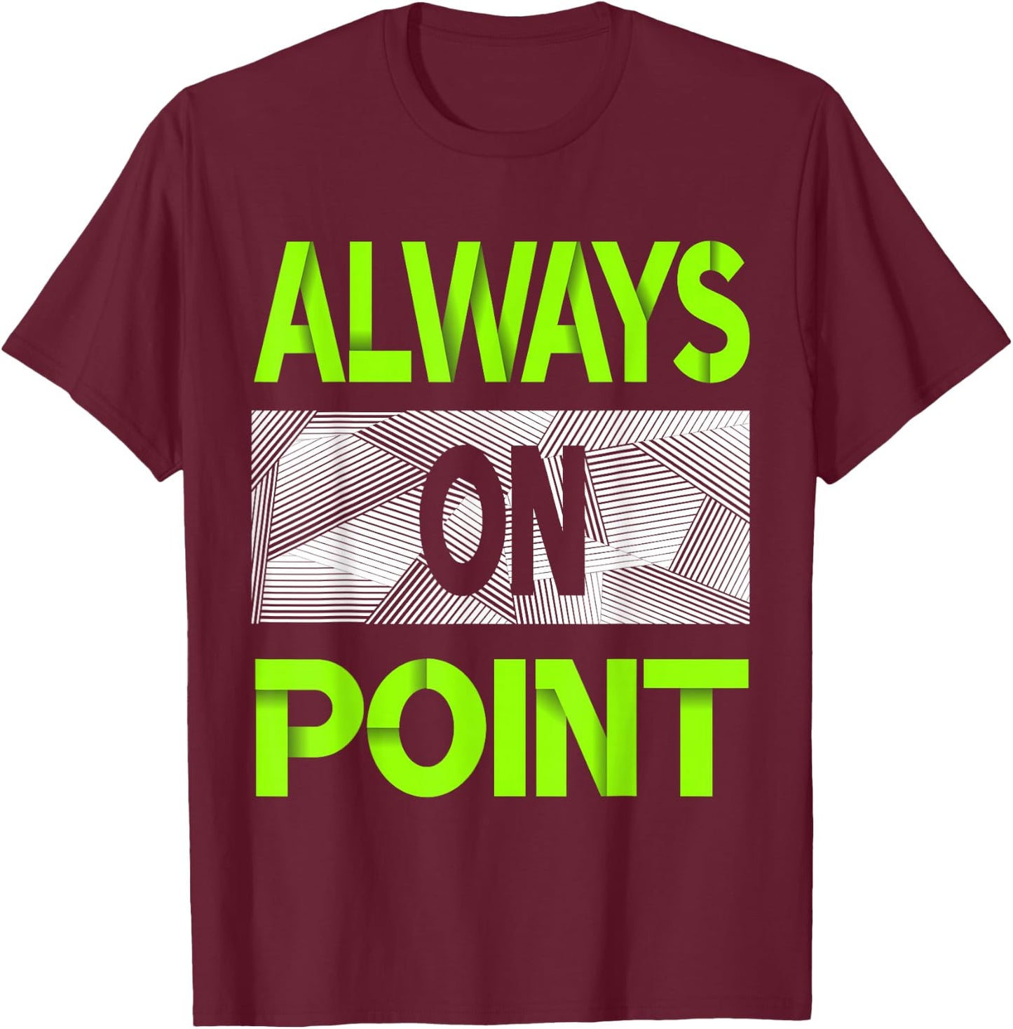 Always On Point Green Color Graphic T-Shirt - T-Shirt | Maroon
