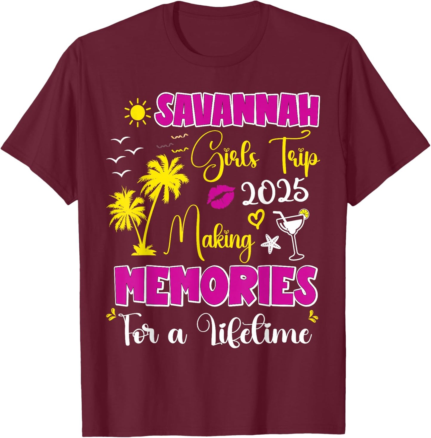 Savannah Girls Trip 2025 Women Weekend Summer Vacation T-Shirt - T-Shirt | Maroon