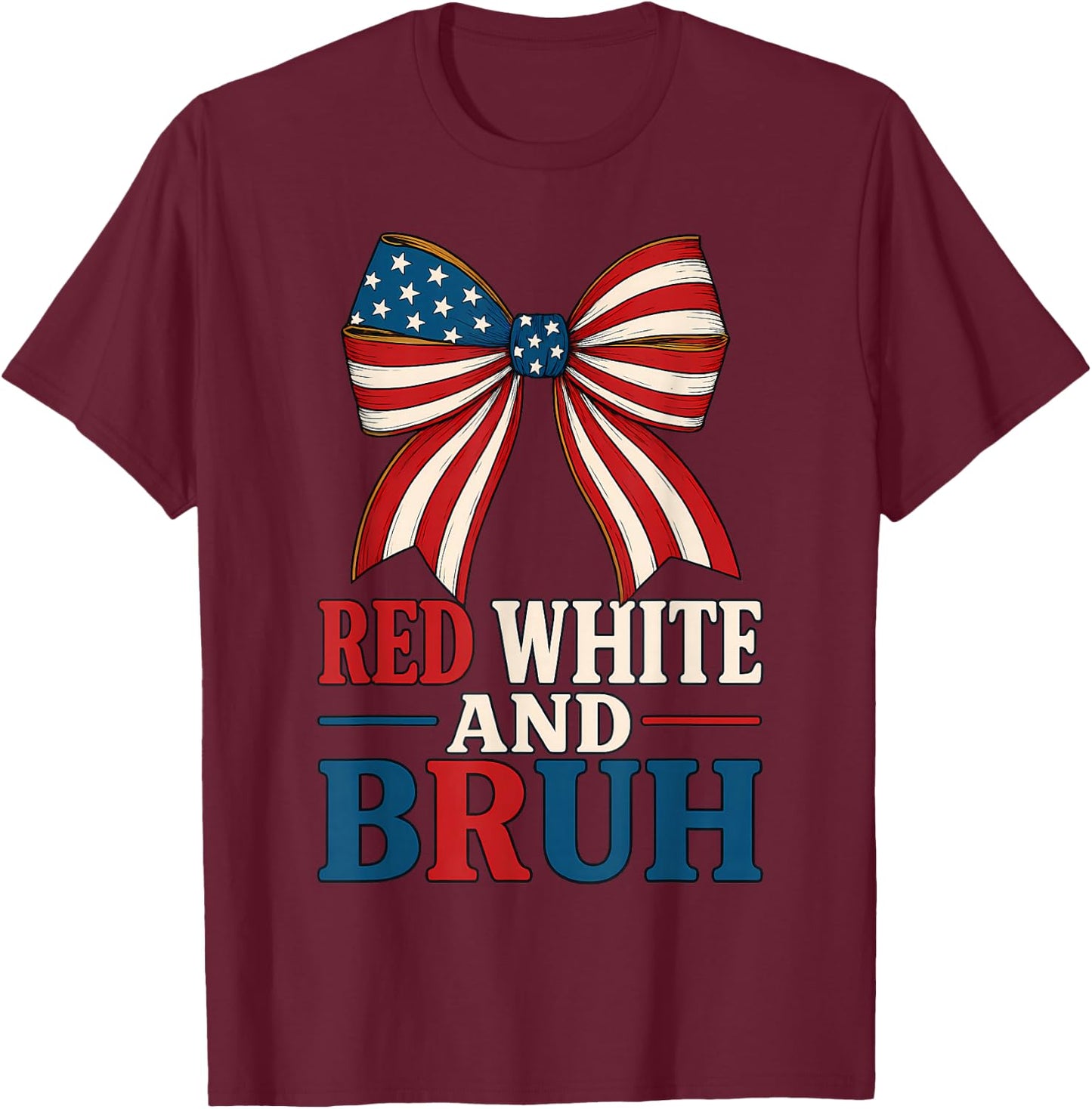 Red White And Bruh Coquette Bow USA Flag Cute Fourth of July T-Shirt - T-Shirt | Maroon